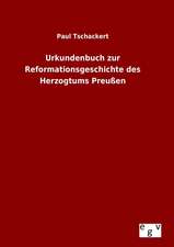 Urkundenbuch Zur Reformationsgeschichte Des Herzogtums Preussen