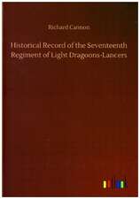 Historical Record of the Seventeenth Regiment of Light Dragoons-Lancers