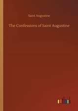 The Confessions of Saint Augustine