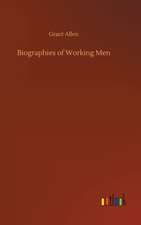 Biographies of Working Men