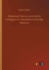 Missionary Survey as an Aid to Intelligent Co-Operation in Foreign Missions