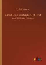 A Treatise on Adulterations of Food, and Culinary Poisons