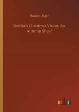 Bertha´s Christmas Vision: An Autumn Sheaf