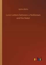 Love-Letters between a Nobleman and his Sister