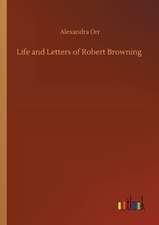 Life and Letters of Robert Browning