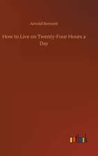 How to Live on Twenty-Four Hours a Day