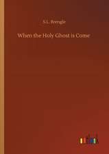 When the Holy Ghost is Come
