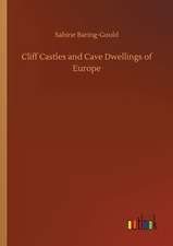 Cliff Castles and Cave Dwellings of Europe