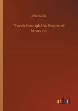 Travels through the Empire of Morocco