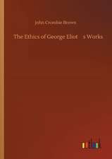 The Ethics of George Eliots Works