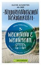 Wochenend & Wohnmobil Kleine Auszeiten an der Niederländischen Nordseeküste