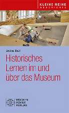 Historisches Lernen im und über das Museum