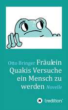 Fraulein Quakis Versuche, Ein Mensch Zu Werden