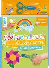 Das Verbastelbuch für die Allerkleinsten. Schneiden und Kleben. Mit Schere