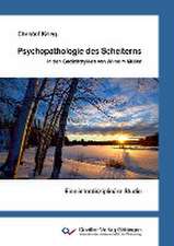 Psychopathologie des Scheiterns in den Gedichtzyklen von Wilhelm Müller. Eine interdisziplinäre Studie