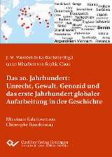 Das 20. Jahrhundert: Unrecht, Gewalt, Genozid und das erste Jahrhundert globaler Aufarbeitung in der Geschichte