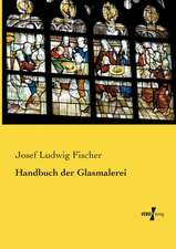 Handbuch der Glasmalerei