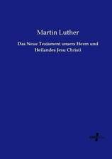 Das Neue Testament unsers Herrn und Heilandes Jesu Christi