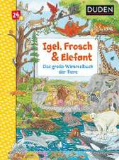 Duden 24+: Igel, Frosch & Elefant: Das große Wimmelbuch der Tiere