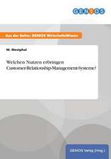 Welchen Nutzen erbringen Customer-Relationship-Management-Systeme?