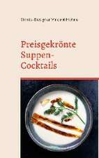 Preisgekrönte Suppen-Cocktails