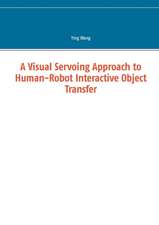 A Visual Servoing Approach to Human-Robot Interactive Object Transfer