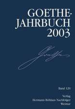 Goethe-Jahrbuch 2003: Band 120 der Gesamtfolge