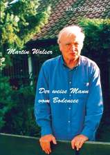 Martin Walser - Der weise Mann vom Bodensee