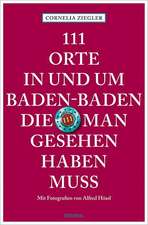 111 Orte in und um Baden-Baden, die man gesehen haben muss