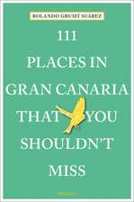 111 PLACES IN GRAN CANARIA THAT YOU S