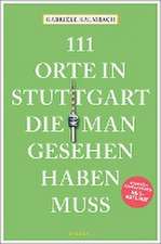 111 Orte in Stuttgart, die man gesehen haben muss