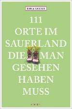 111 Orte im Sauerland, die man gesehen haben muss