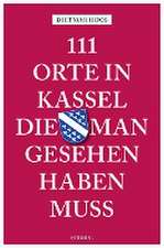 111 Orte in Kassel, die man gesehen haben muss