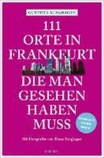 111 Orte in Frankfurt, die man gesehen haben muss