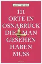 111 Orte in und um Osnabrück, die man gesehen haben muss