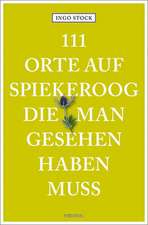 111 Orte auf Spiekeroog, die man gesehen haben muss