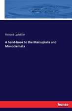 A hand-book to the Marsupialia and Monotremata