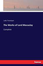 The Works of Lord Macaulay