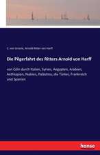 Die Pilgerfahrt des Ritters Arnold von Harff