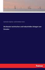 Die Bauten technischen und industriellen Anlagen von Dresden