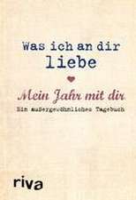 Was ich an dir liebe - Mein Jahr mit dir