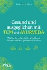 Gesund und ausgeglichen mit TCM und Ayurveda