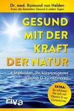 Gesund mit der Kraft der Natur - erweiterte Ausgabe