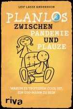 Planlos zwischen Pandemie und Plauze