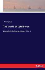 The works of Lord Byron