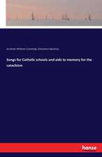 Songs for Catholic schools and aids to memory for the catechism