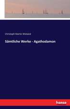 Sämtliche Werke - Agathodamon