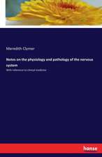 Notes on the physiology and pathology of the nervous system