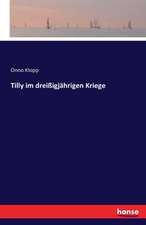 Tilly im dreißigjährigen Kriege