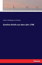 Goethes Briefe aus dem Jahr 1798